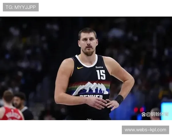 掘金被预测逆境夺冠，约基奇回归后内线优势或成关键